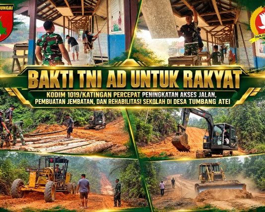 Bakti TNI AD Untuk Rakyat : Kodim 1019/Katingan Percepat Peningkatan Akses Jalan, Jembatan dan Rehabilitasi Sekolah di Desa Tumbang Atei